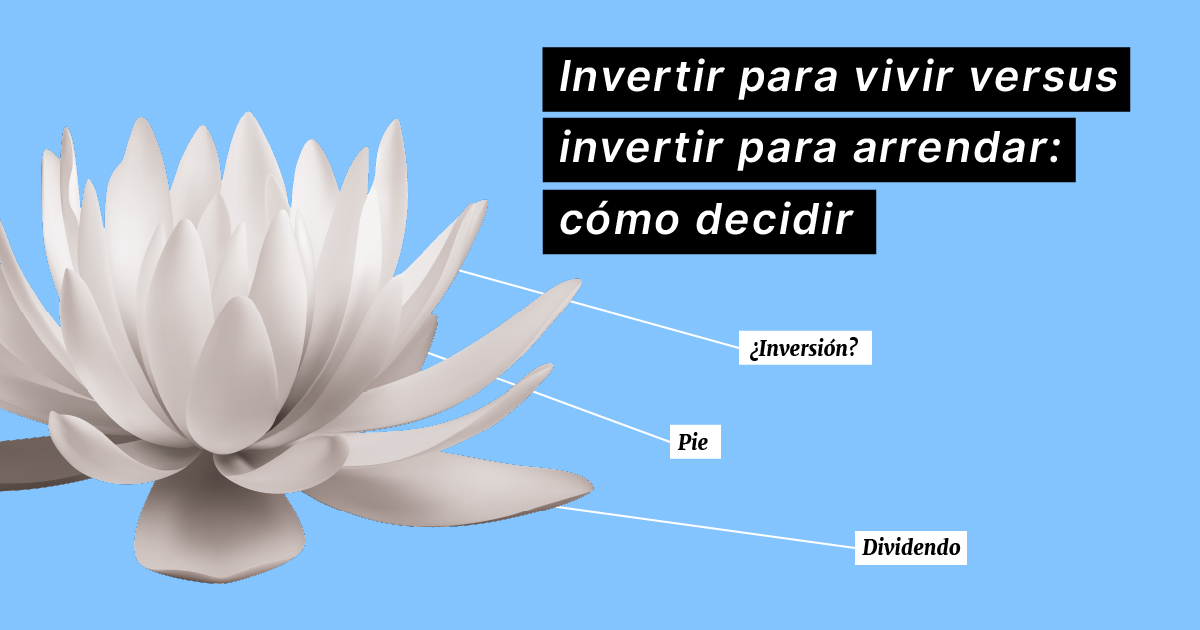 invertir-para-vivir-versus-invertir-para-arrendar-como-decidir